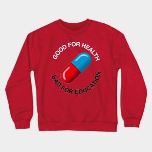 Good pill / Bad pill Crewneck Sweatshirt